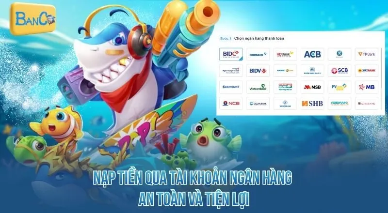 nap-tien-qua-tai-khoan-ngan-hang-an-toan-va-tien-loi
