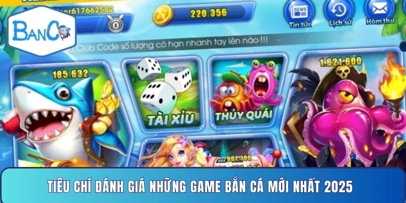 tieu-chi-danh-gia-nhung-game-ban-ca-moi-nhat-2025
